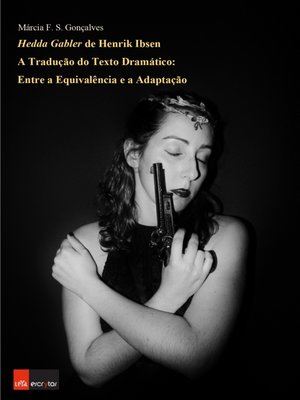 cover image of Hedda Gabler de Henrik Ibsen a Tradução do Texto Dramático Entre a Equivalência e a Adaptação